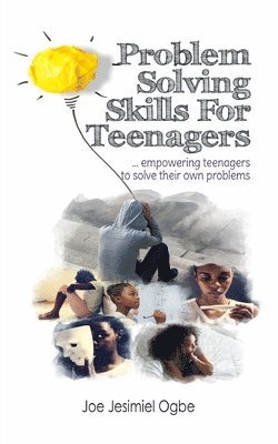 Problem Solving Skills For Teenagers: Empowering Teenagers To Solve Their Own Problems 1