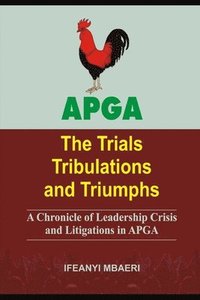 bokomslag Apga (the Trials Tribulations and Triumphs)