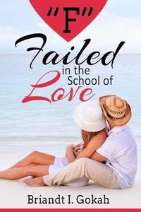 bokomslag 'F' Failed in the School of Love