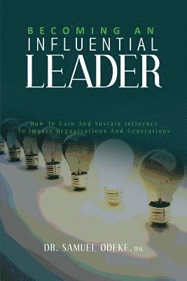 Becoming an Influential Leader: How to gain and sustain it with others in your generation 1