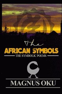 bokomslag The African Symbols: The Symbolic Poems