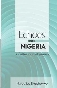 bokomslag Echoes from Nigeria: A Collection of Poems