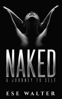 bokomslag Naked: A Journey To Self