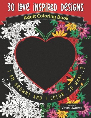 30 LOVE INSPIRED Designs - Adult Coloring Book: Romance Themed Perfect Gift for Valentine's Day 1