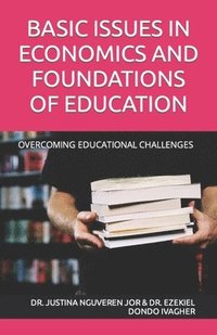 bokomslag Basic Issues in Economics and Foundations of Education