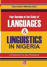 bokomslag Four Decades in the Study of Nigerian Languages & Linguistics