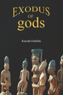 Kayode Fanilola - Exodus of gods, Häftad