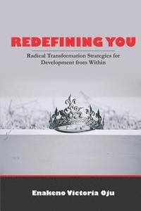 bokomslag Redefining You: Radical Transformation Strategies for Development from Within