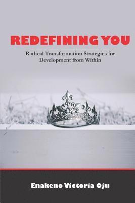 Redefining You: Radical Transformation Strategies for Development from Within 1