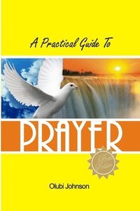 bokomslag A Practical Guide to Prayer