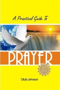 bokomslag A Practical Guide to Prayer