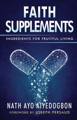 bokomslag Faith Supplements: Ingredients For Fruitful Living