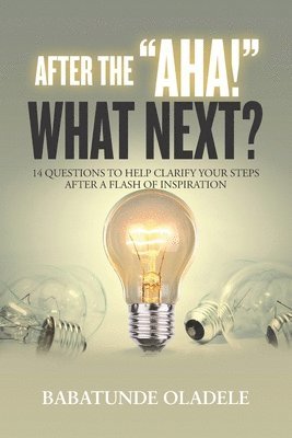 Babatunde Oladele - After the Aha, What Next?, Häftad