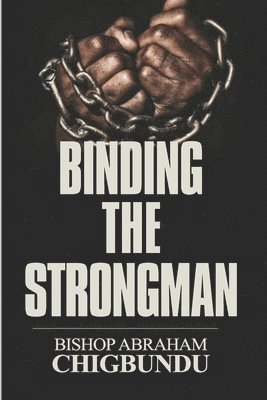 Binding the Strongman 1