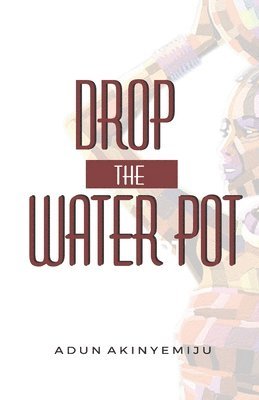 bokomslag Drop The Water Pot