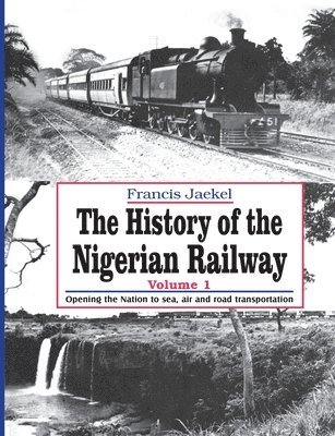 bokomslag The History of the Nigerian Railway. Vol 1