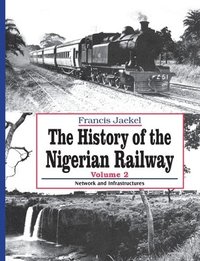 bokomslag The History of Nigerian Railway. Vol 2