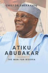 bokomslag Atiku Abubakar the Man for Nigeria