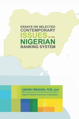 Essays on Selected Contemporary Issues in the Nigerian Banking System 1