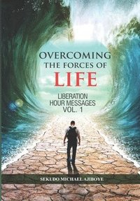 bokomslag Overcoming the Forces of Life: Liberation Hour Messages