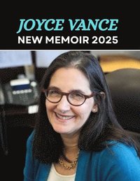bokomslag Joyce Vance New Memoir 2025: Lessons from the front lines a U.S. attorney's guide to defending democracy in turbulent times