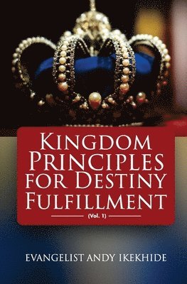 bokomslag Kingdom Principles For Destiny Fulfillment