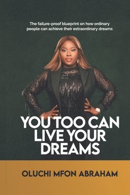 Oluchi Mfon-Abraham - You Too Can Live Your Dreams, Häftad