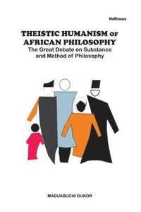 bokomslag Theistic Humanism of African Philosophy