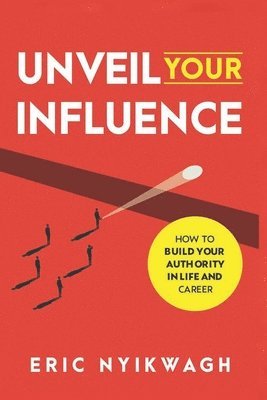 bokomslag Unveil Your Influence