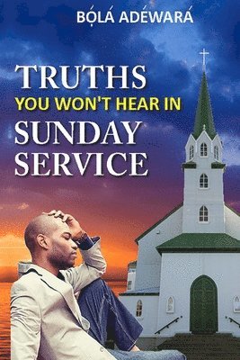 bokomslag Truths You Won't Hear in Sunday Service