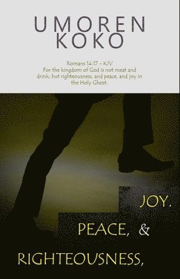 Righteousness, Peace, And Joy