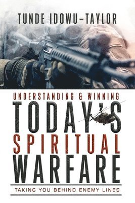 Understanding and Winning Today's Spiritual Warfare 1