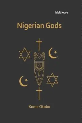 Kome Erubu Otobo - Nigerian Gods, Häftad. Tillgänglighet: Lägg i varukorg