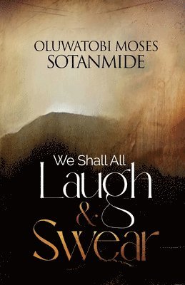 We Shall All Laugh And Swear