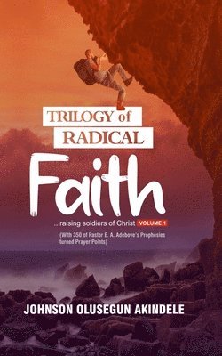 Trilogy of Radical Faith 1