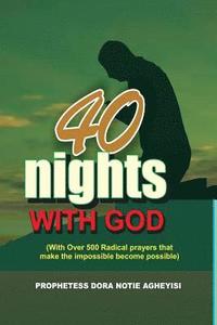 bokomslag 40 Night With God: (With over 500 radical prayers that make the impossible possible)