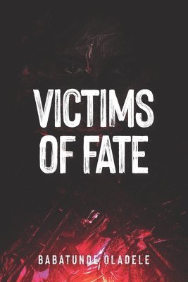 Babatunde Oladele - Victims of Fate, Häftad