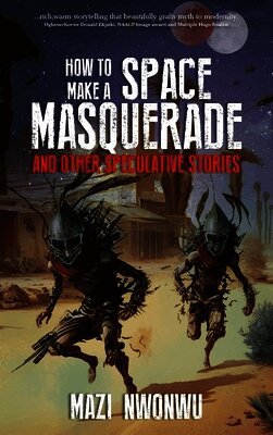 Mazi Nwonwu - How to Make a Space Masquerade, Häftad