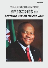 bokomslag Transformative Speeches of Governor Nyesom Ezenwo Wike