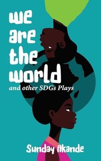 bokomslag We are the World and Other SDGs Plays