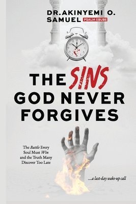 Prof Psalm Ebube, Akinyemi O Samuel, Akinyemi O. Samuel, Prof. Psalm Ebube, Dr. Akinyemi O. Samuel - Sins God Never Forgives, Häftad