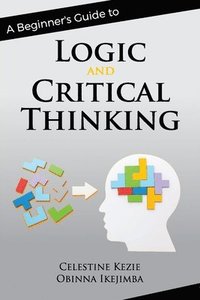 bokomslag Beginner's Guide to Logic and Critical Thinking