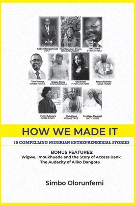 bokomslag How We Made It: 10 Compelling Nigerian Entrepreneurial Stories
