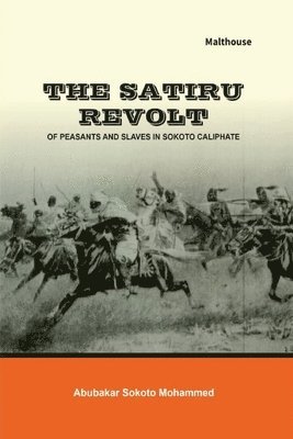 bokomslag The Satiru Revolt of Peasants and Slaves in Sokoto Caliphate