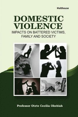 bokomslag Domestic Violence: Impacts on battered victims, family and society