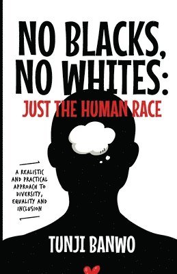Tunji Banwo, TUNJI BANWO - No Blacks, No Whites; Just Humans, Häftad