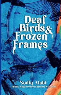 bokomslag Deaf Birds and Frozen Frames