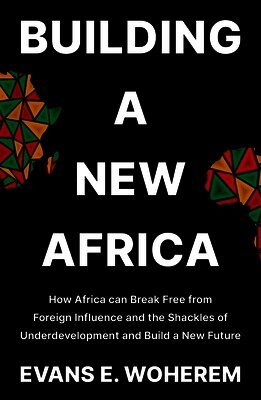 Evans Woherem - Building A New Africa, Inbunden