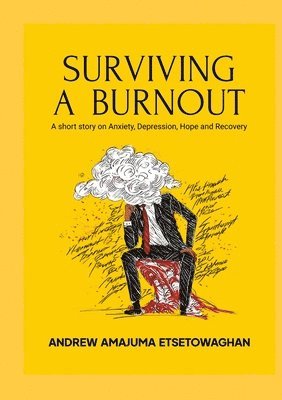 bokomslag Surviving a Burnout: A short story on Anxiety, Depression, Hope and Recovery