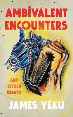 bokomslag Ambivalent Encounters and other essays